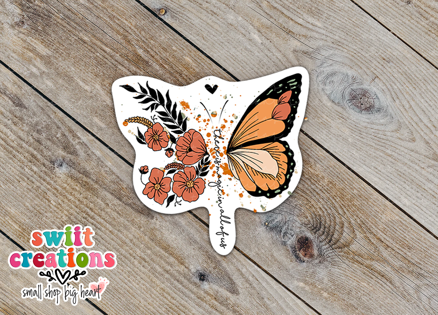 There is Magic In All of Us Butterfly Waterproof Sticker (SS278) | SCD397