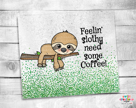 Feeling Slothy Tumbler (T201)