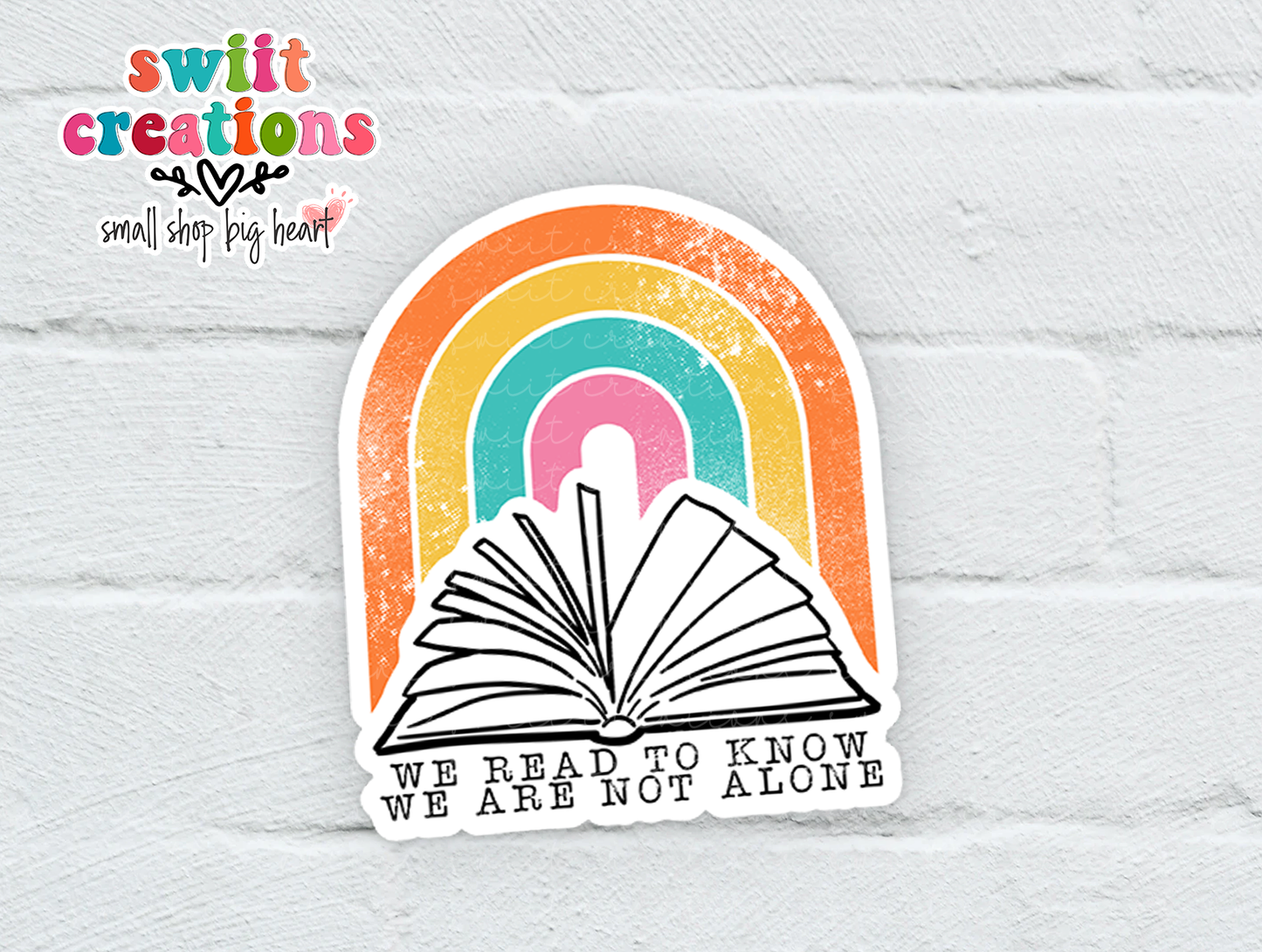 We Read to Know We Are Not Alone Waterproof Sticker (SS228) | SCD508