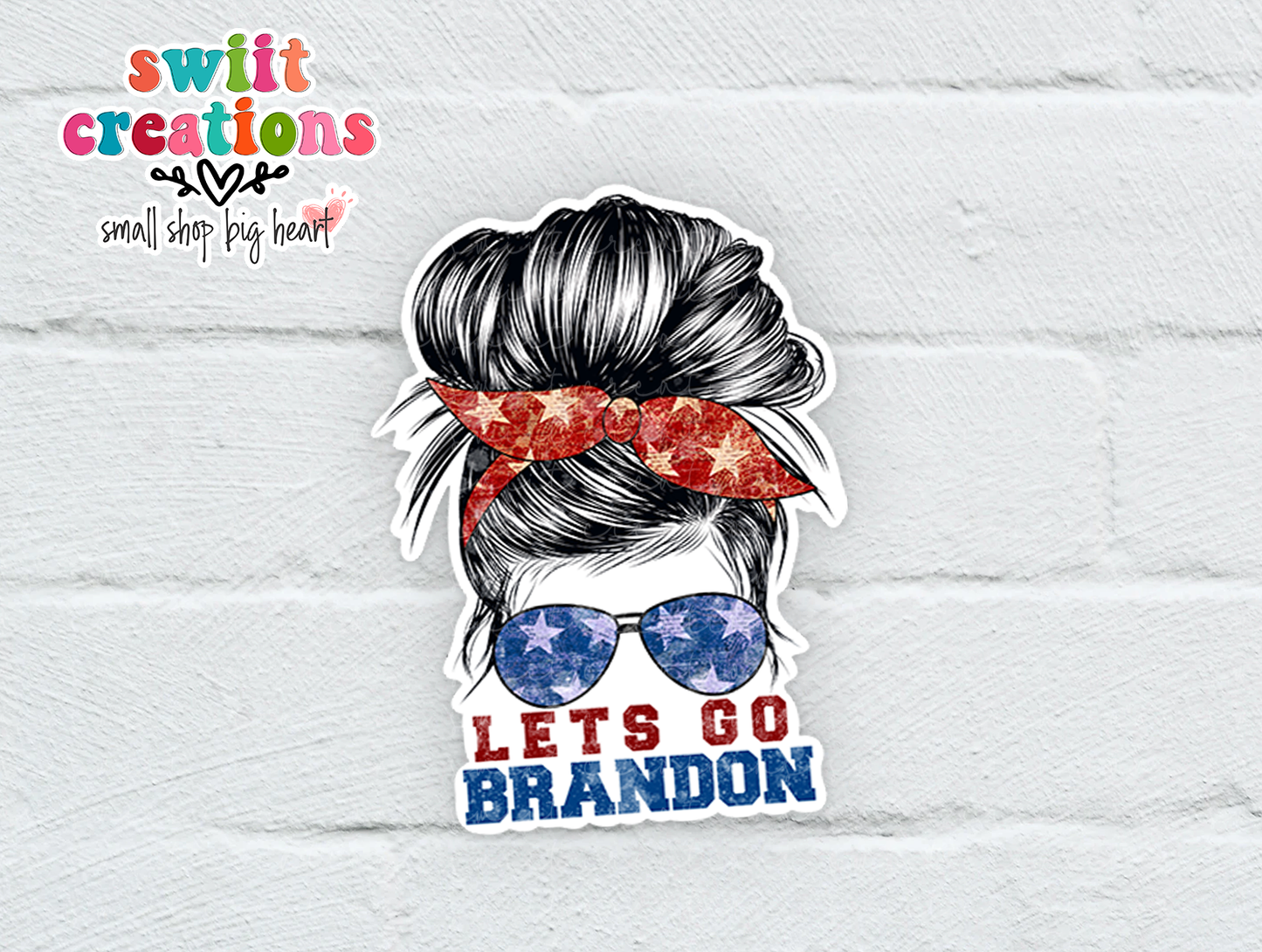 Let's Go Brandon Messy Bun Waterproof Sticker (SS239) | SCD225