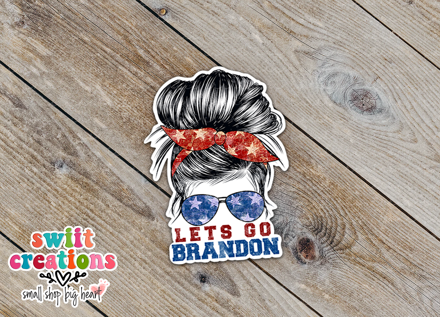 Let's Go Brandon Messy Bun Waterproof Sticker (SS239) | SCD225