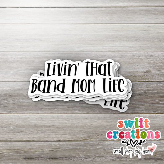 Livin' That Band Mom Life Sticker (SS319) | SCD595