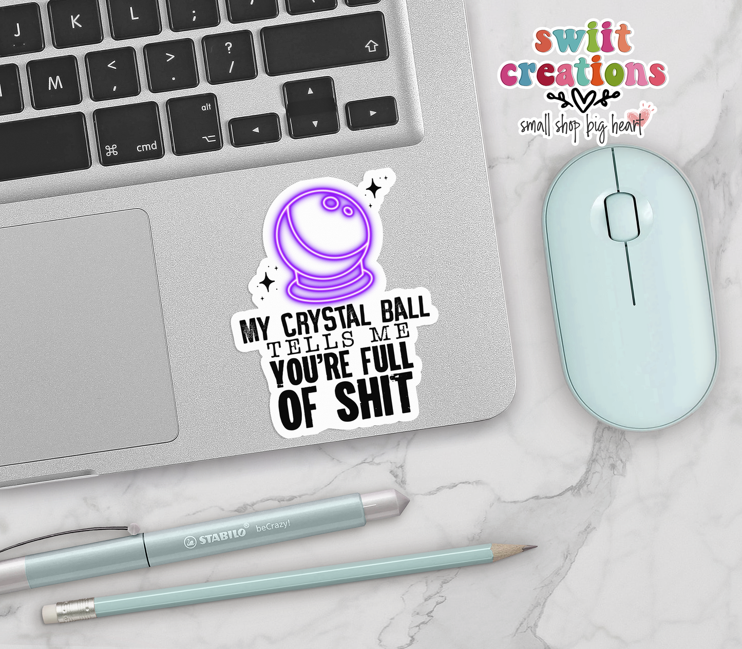 My Crystal Ball Tells Me You're Full Of Shit Waterproof Sticker (SS156) | SCD528