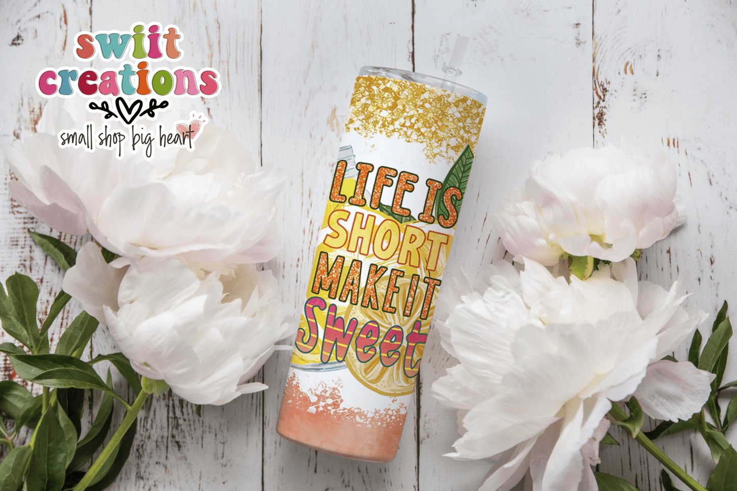 Life is Short Make it Sweet Tumbler (T356) - Swiit Creations
