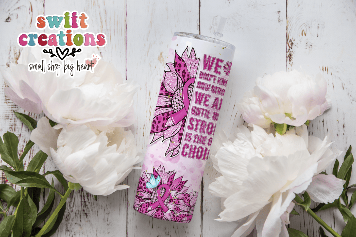 Strong is the Only Choice Tumbler (T250) - Swiit Creations
