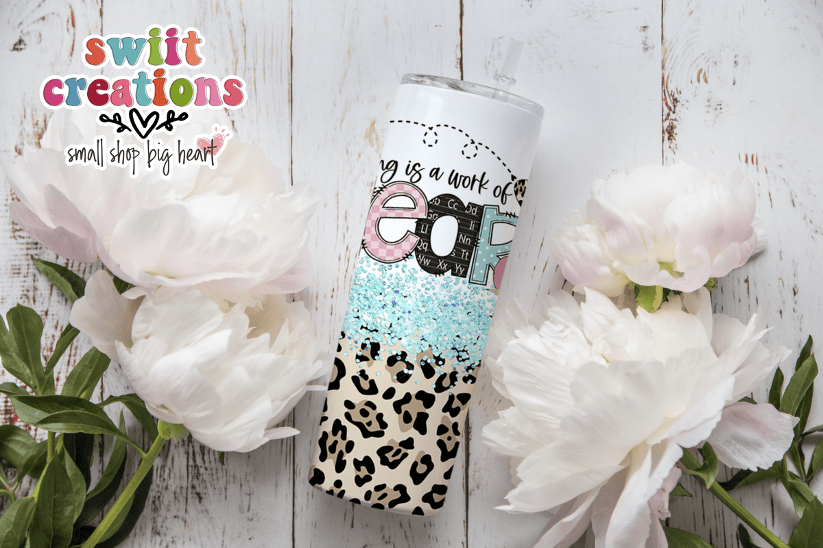 Teaching is a Work Of Heart Tumbler (T218) - Swiit Creations