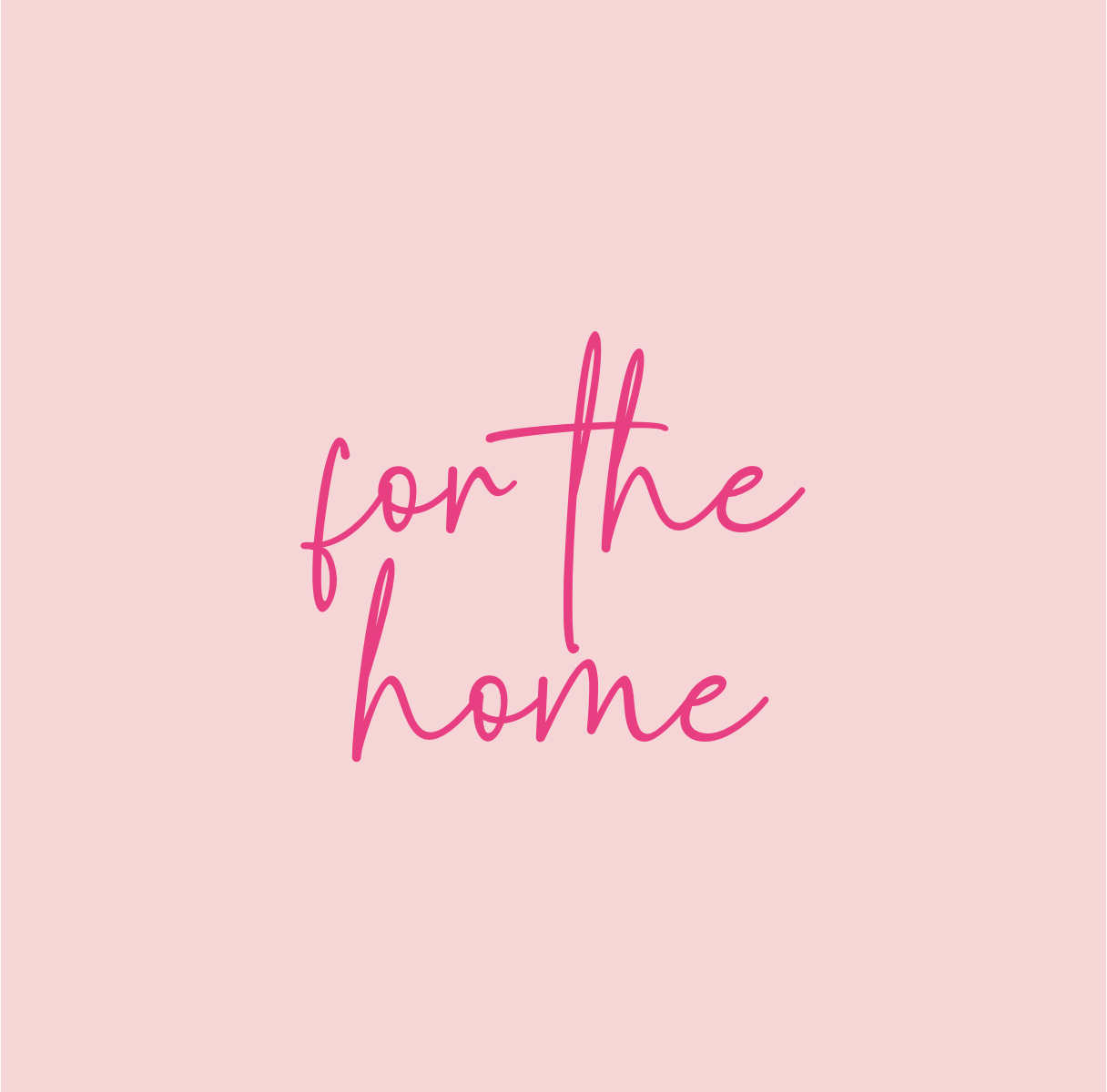 For the Home