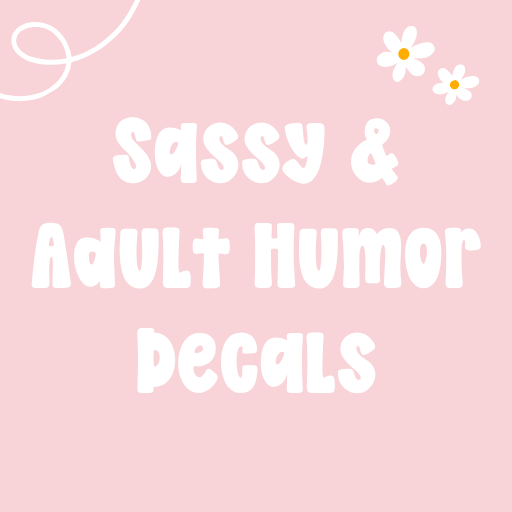 Sassy and Adult Humor UV DTF Transfers - Swiit Creations