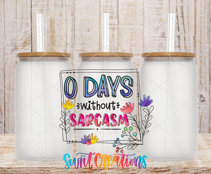 0 Days Without Sarcasm UV DTF Cup Decal | UV317 - Swiit Creations