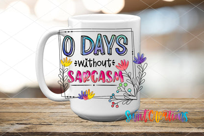 0 Days Without Sarcasm UV DTF Cup Decal | UV317 - Swiit Creations