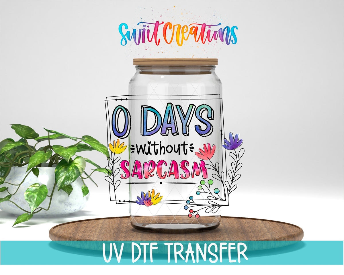 0 Days Without Sarcasm UV DTF Cup Decal | UV317 - Swiit Creations
