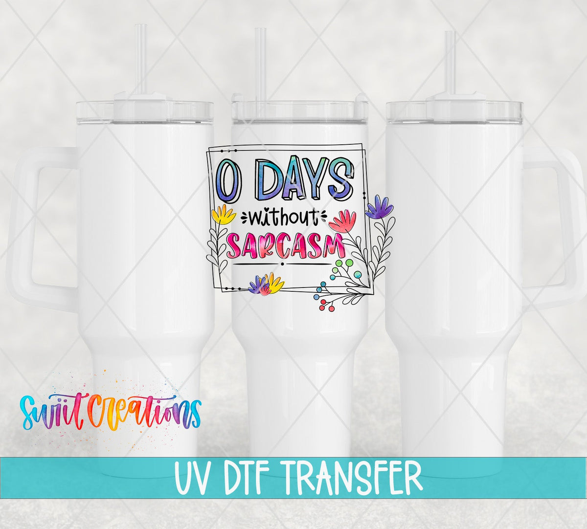 0 Days Without Sarcasm UV DTF Cup Decal | UV317 - Swiit Creations