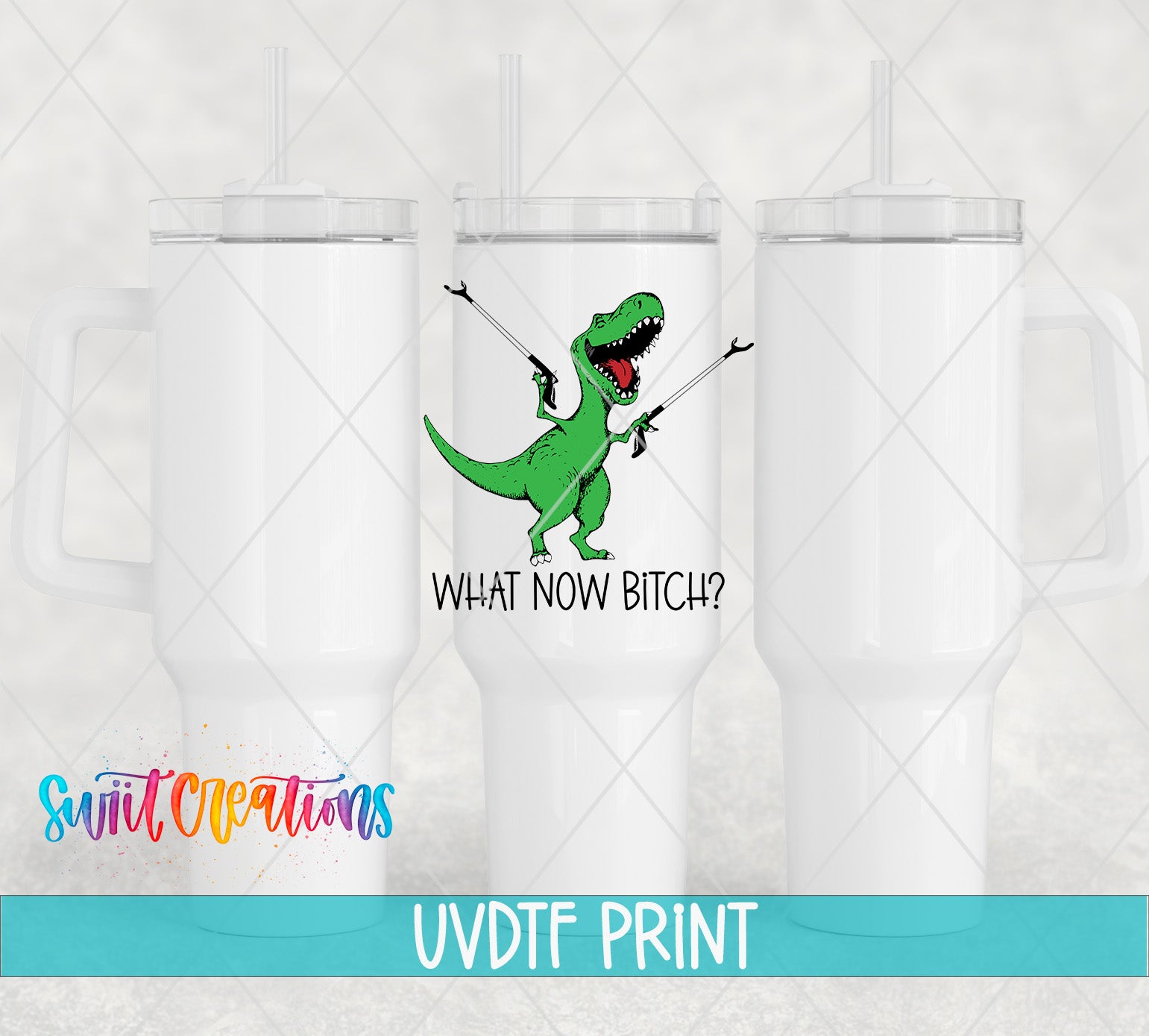 a white tumbler with a printed design of a green dinosaur holding a gun and the text "WHAT NOW BITCH?"