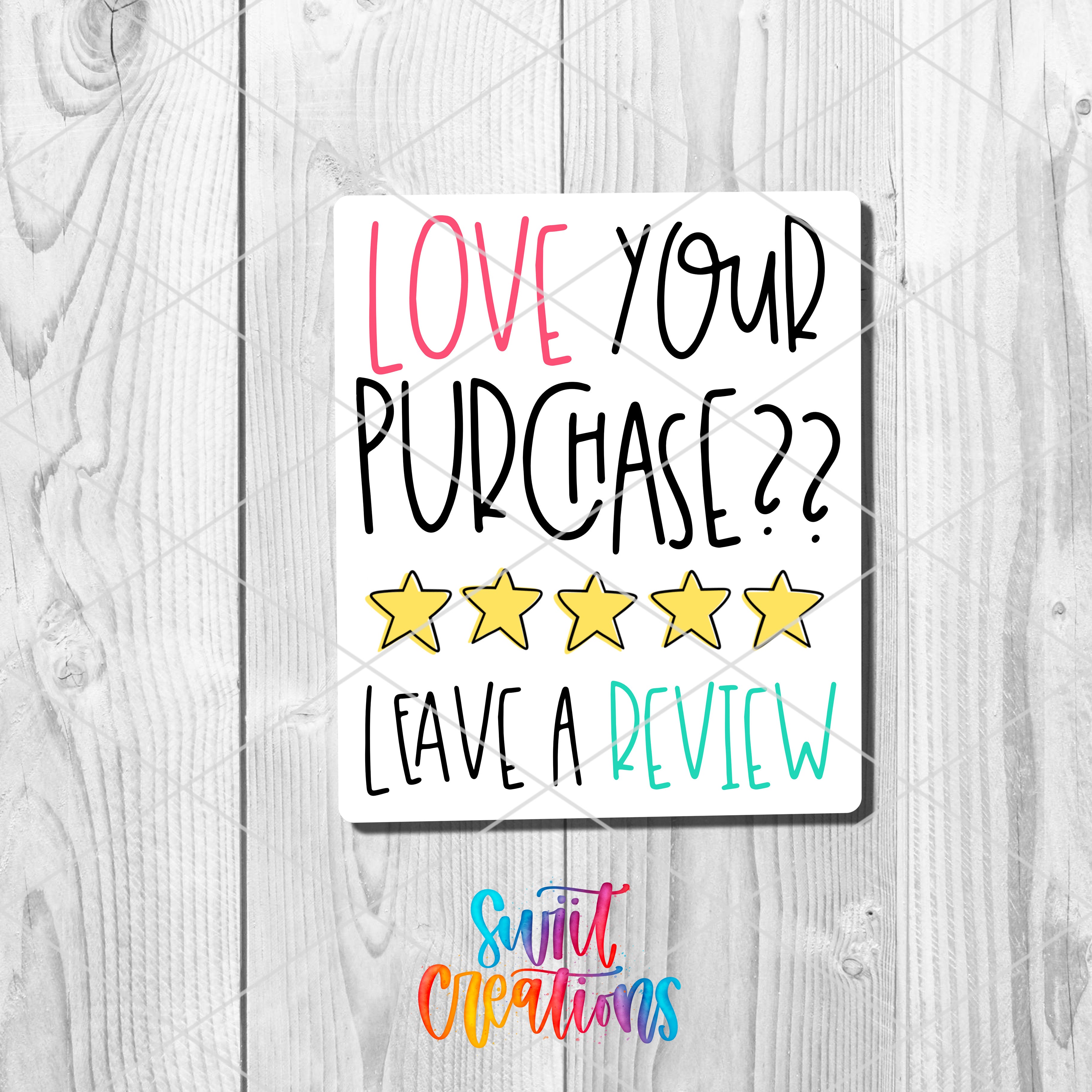 a sign that says love your purchase? leave a review