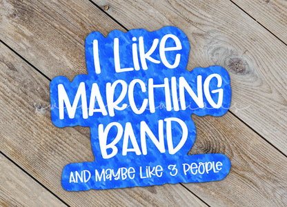 a sign that says i like marching band and maybe like people