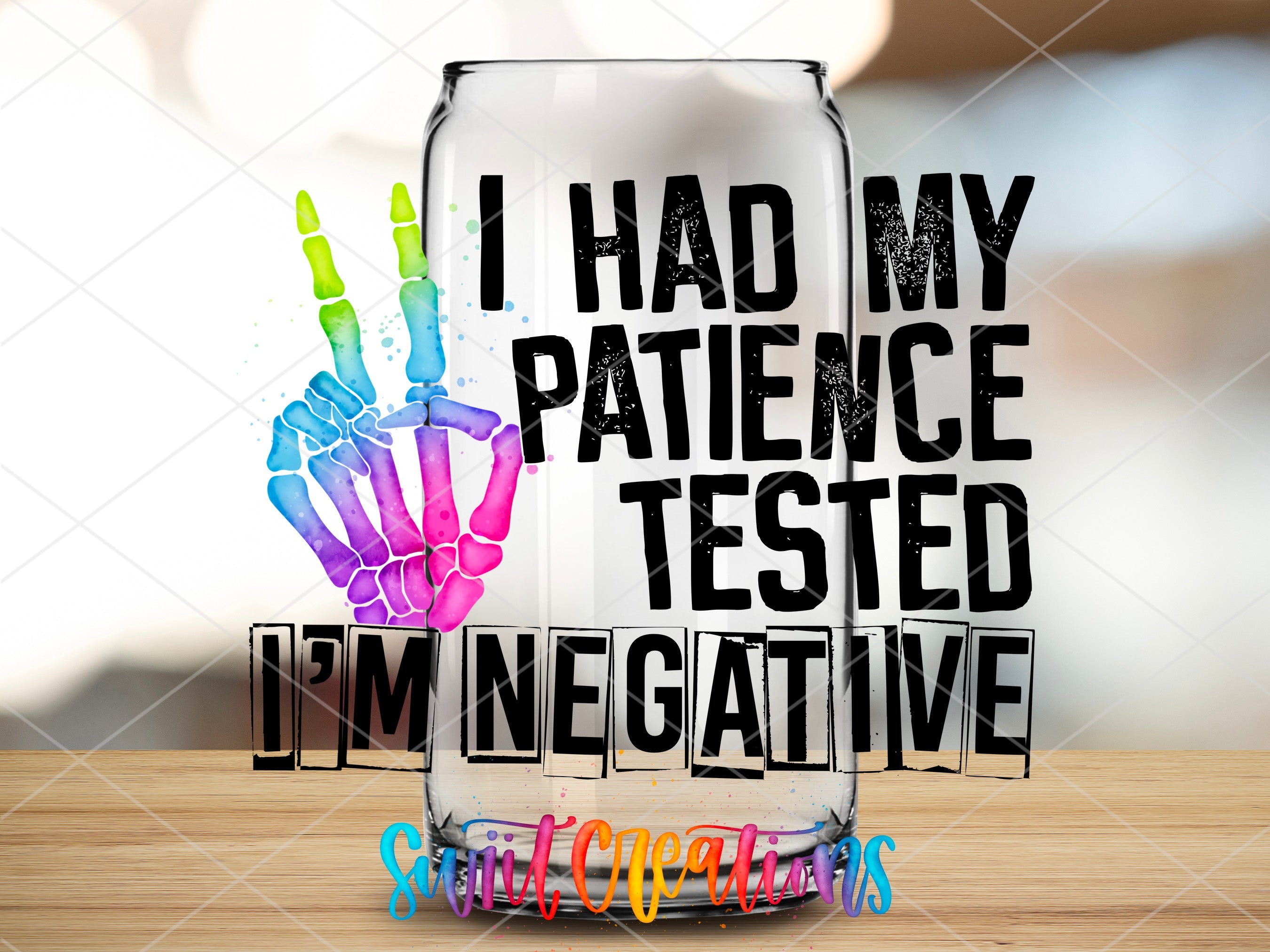 a glass with the words i had my patient tested i'm negative