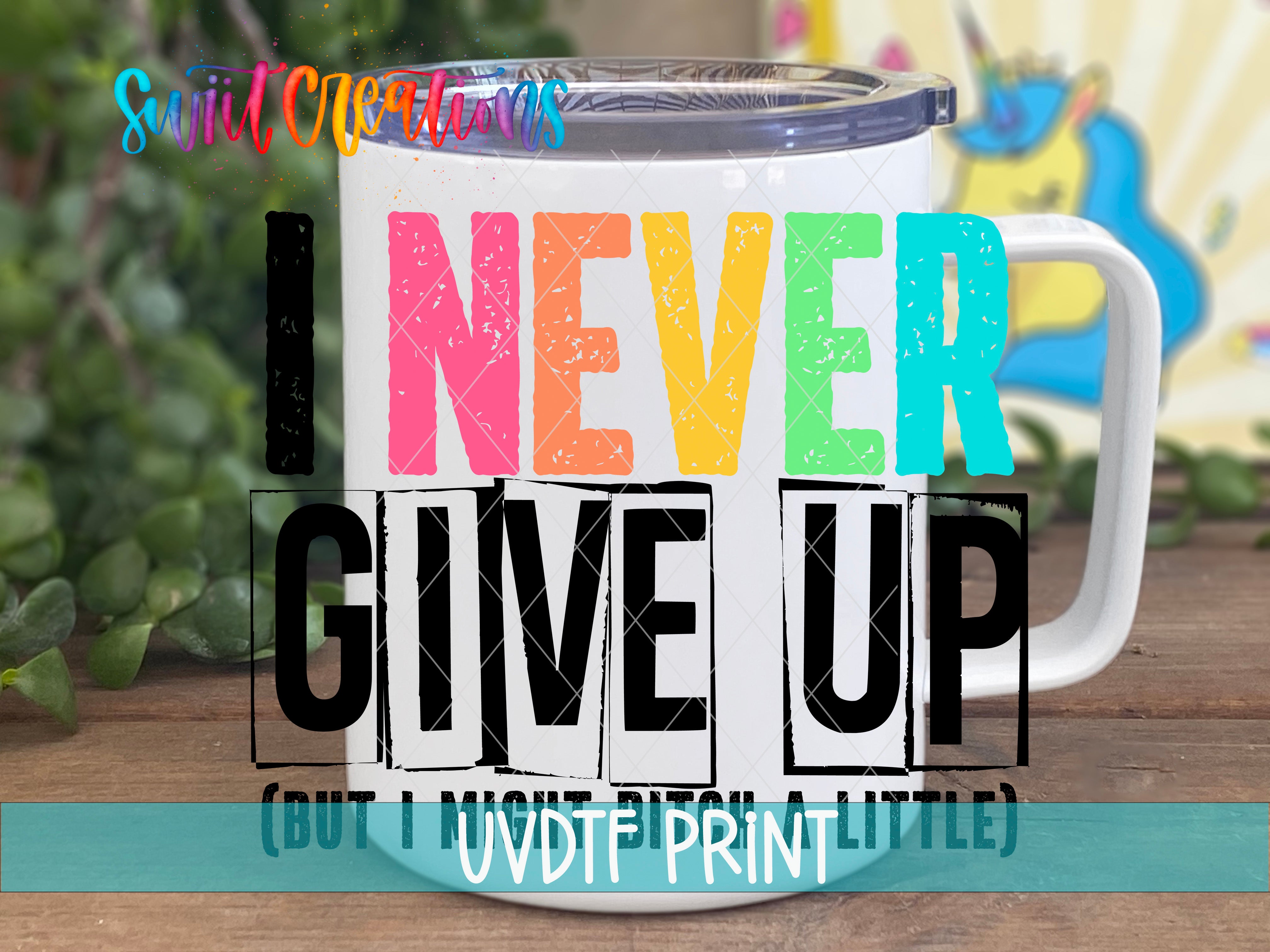 a coffee mug with the words i never give up printed on it