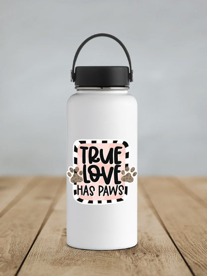 True Love Has Paws sticker on a white insulated water bottle