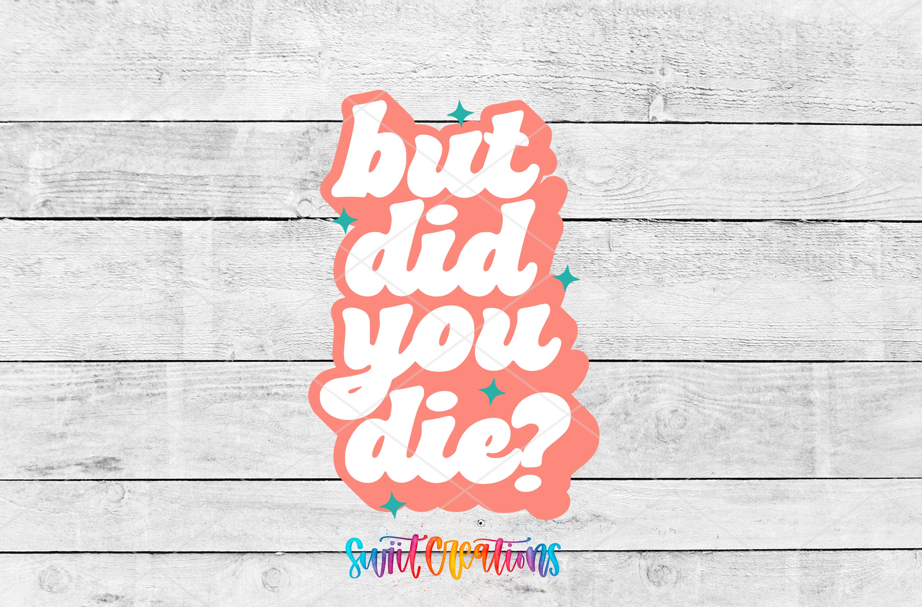 a bold, colorful text that reads "but did you die?" against a white wooden background.