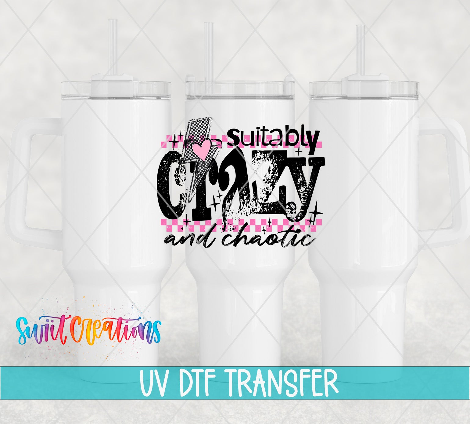a white mug with a black and pink design, including the text "Suitable Crazy and Chaotic" and a heart symbol. The mug is placed against a white background, and there is a watermark at the bottom that reads "Suit Creations UV Dtf Transfer".