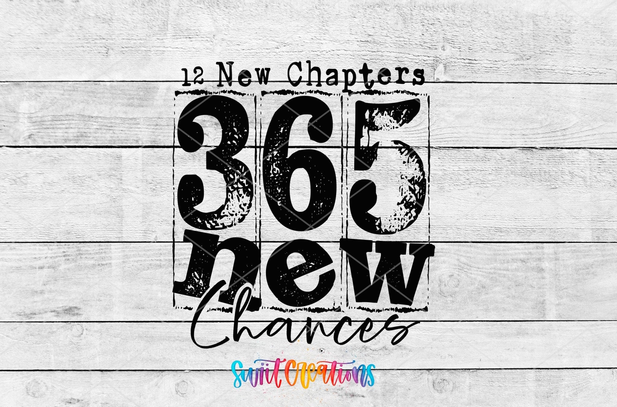 12 New Chapters 365 New Chances Motivational UV DTF transfer shown as a full artwork preview from Swiit Creations