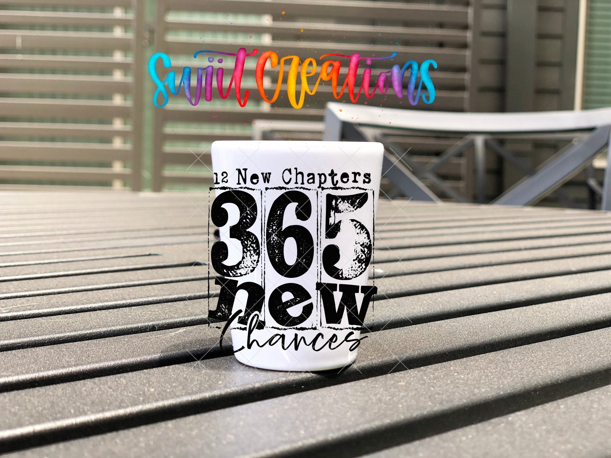 12 New Chapters 365 New Chances Shot Glass UV DTF Transfer Decal | SG1706 - Swiit Creations