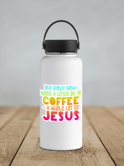 a white water bottle with the words coffee a whole lot of jesus printed on it