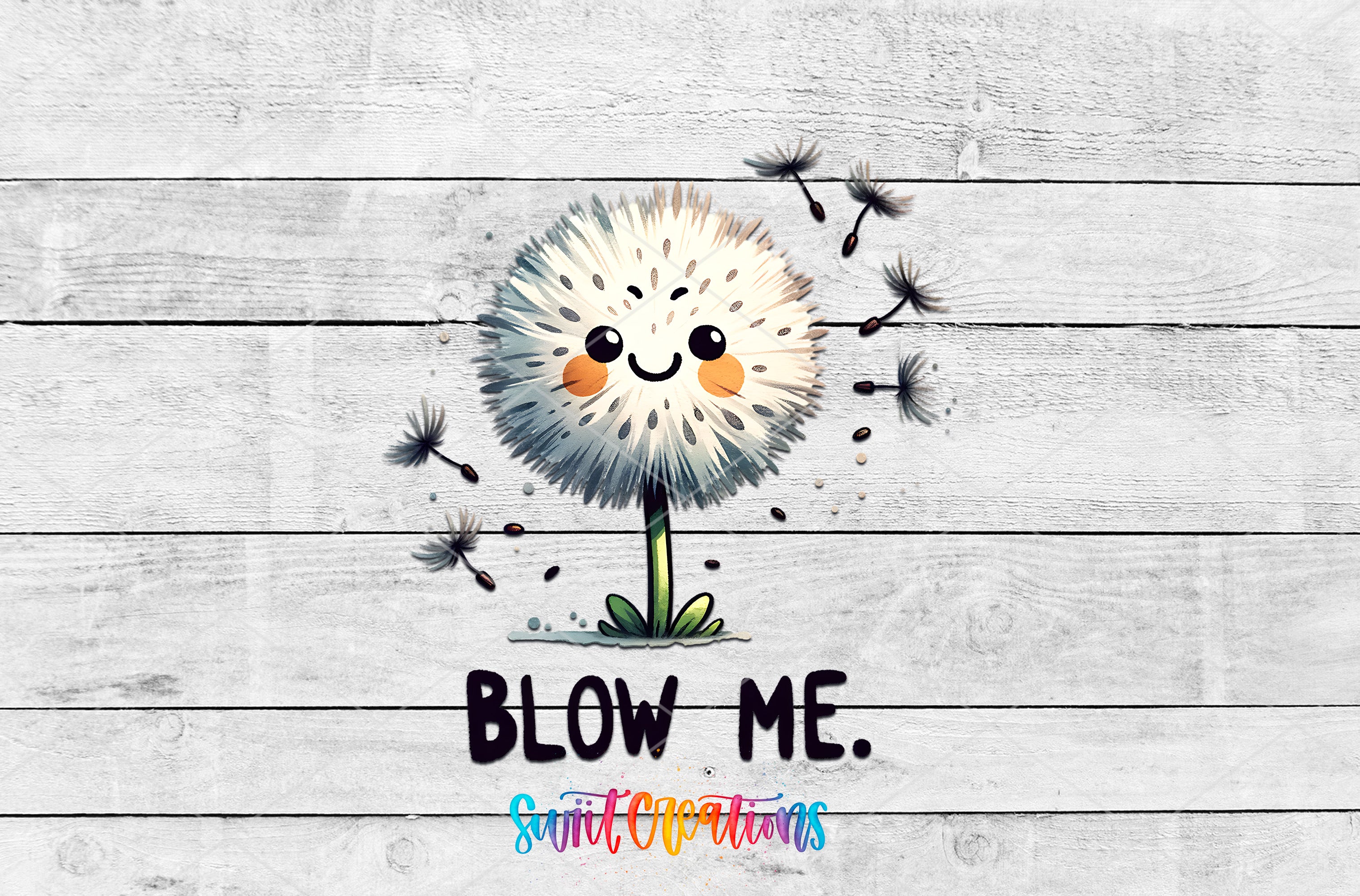 A whimsical illustration of a dandelion with a smiling face, surrounded by flying dandelion seeds, with the text "BLOW ME." below it.