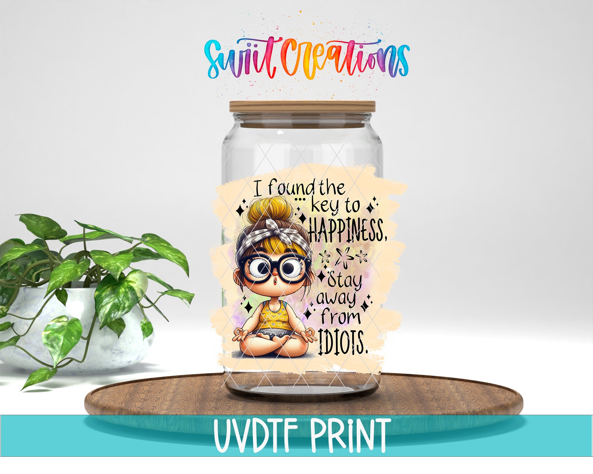 a glass jar with a sticker on it, placed on a wooden surface. The sticker has a cartoon image of a young girl with glasses and a headband, along with text that says "I found the key to happiness. Stay away from Idiots." The jar is surrounded by a potted plant, and there is a blue banner with text at the bottom of the image.