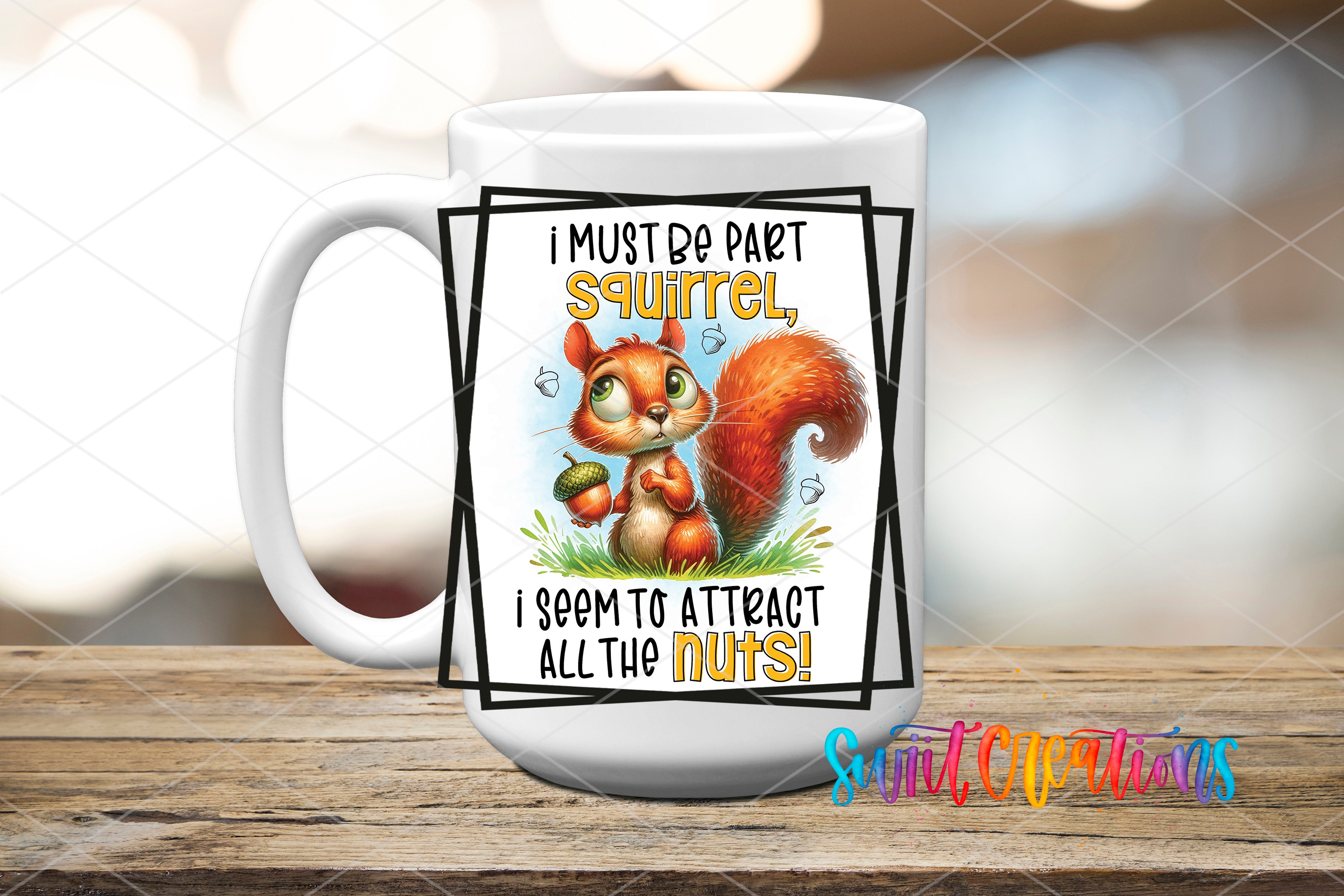A white mug with a cartoon squirrel and text on it, placed on a wooden surface.