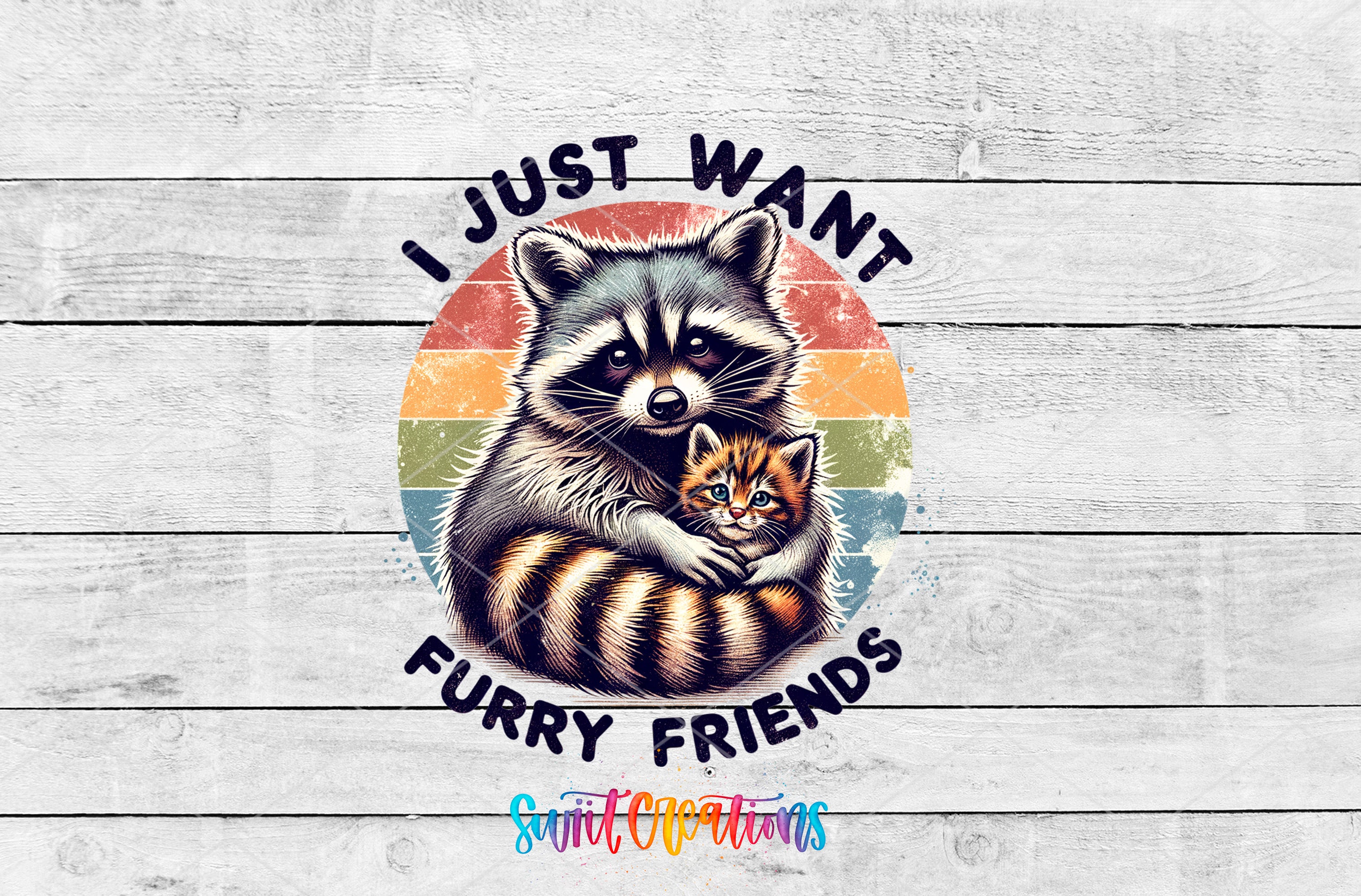A raccoon holding a kitten in its arms, with the text "I JUST WANT FURRY FRIENDS" around the image.