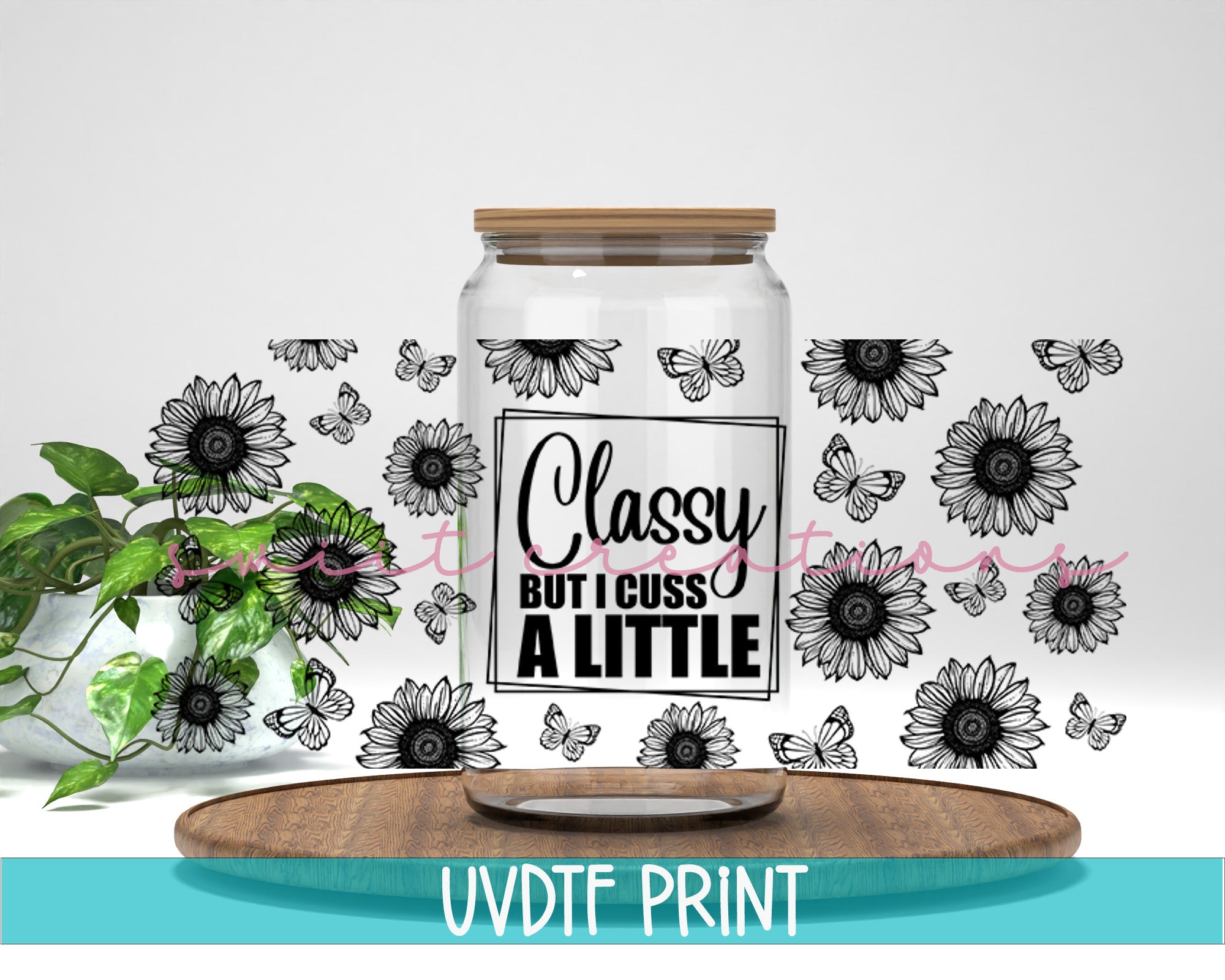 a glass jar with a sticker that says classy but i guess a little