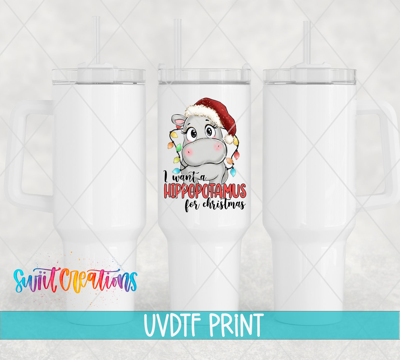 three white tumblers with a cartoon image of a hippopotamus wearing a Santa hat and the text "I want a hippopotamus for Christmas" printed on them.