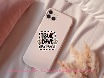 True Love Has Paws sticker on a pink phone case