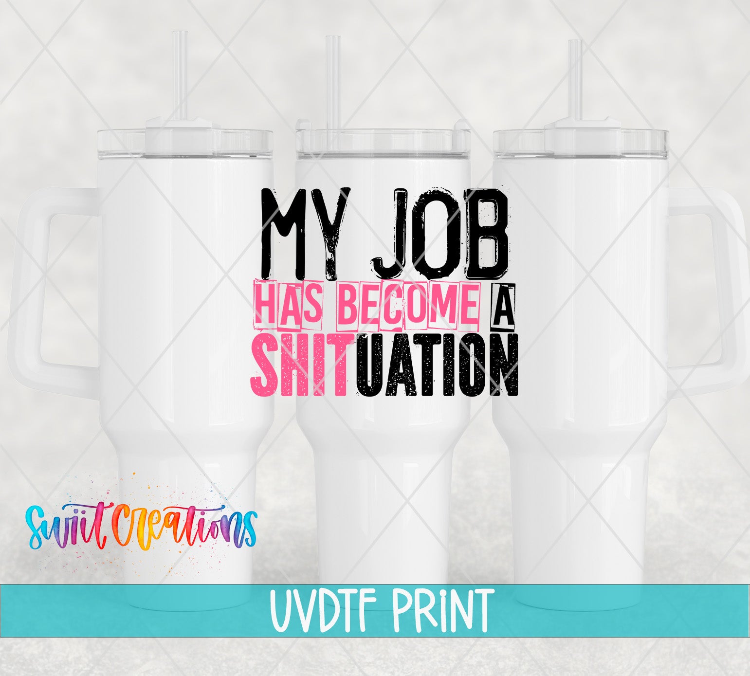 a white mug with a printed text that reads "MY JOB HAS BECOME A SHITUATION" in bold, black and pink letters.
