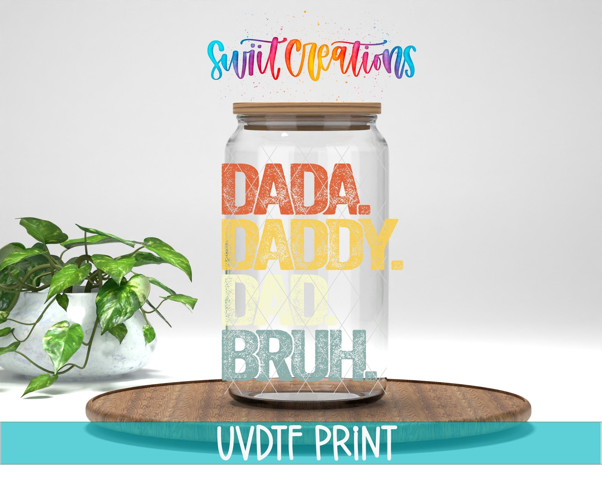 a glass jar with the words dada daddy and bruh on it