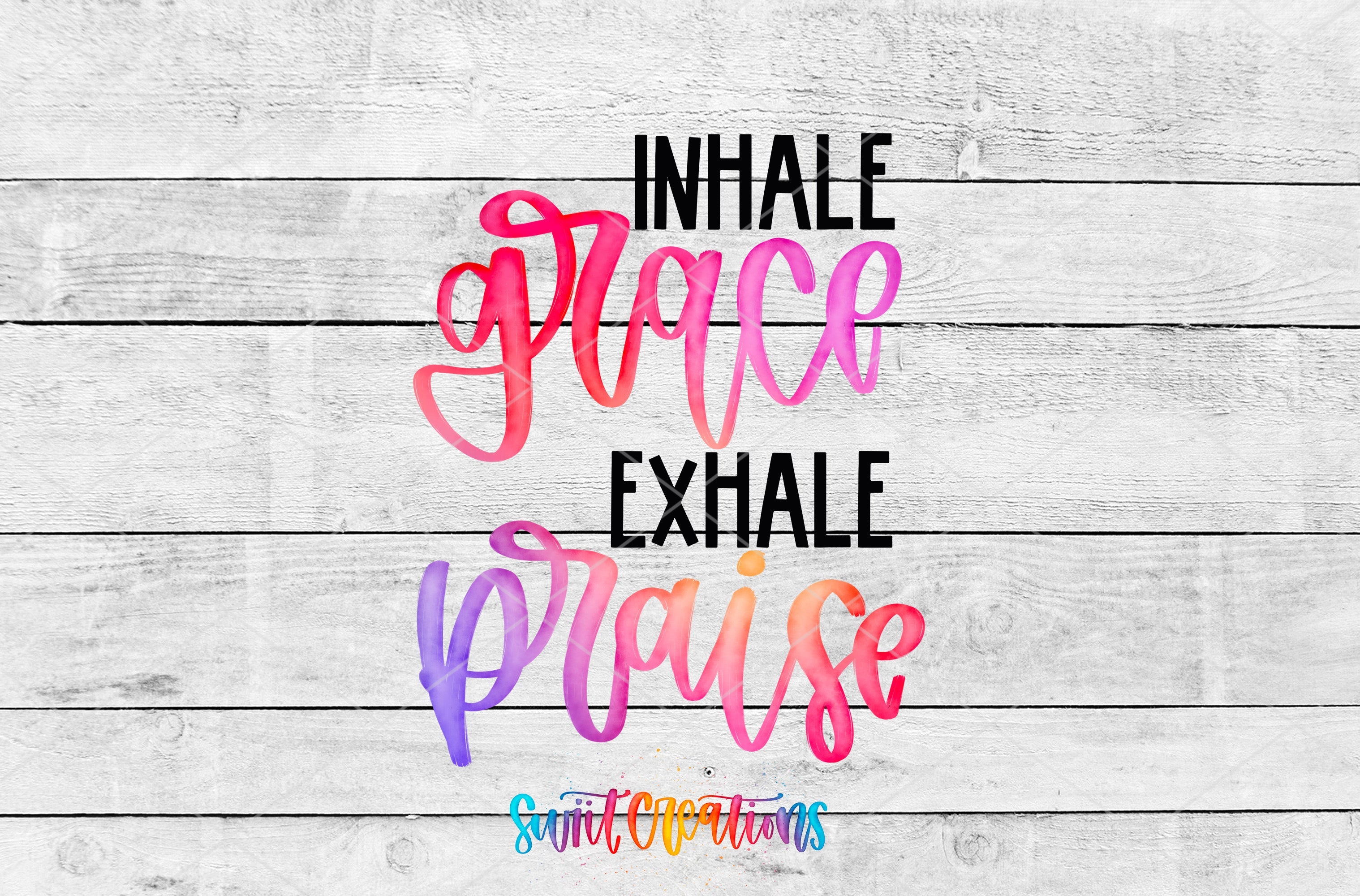 the phrase inhale grace, exhale praise on a wooden background