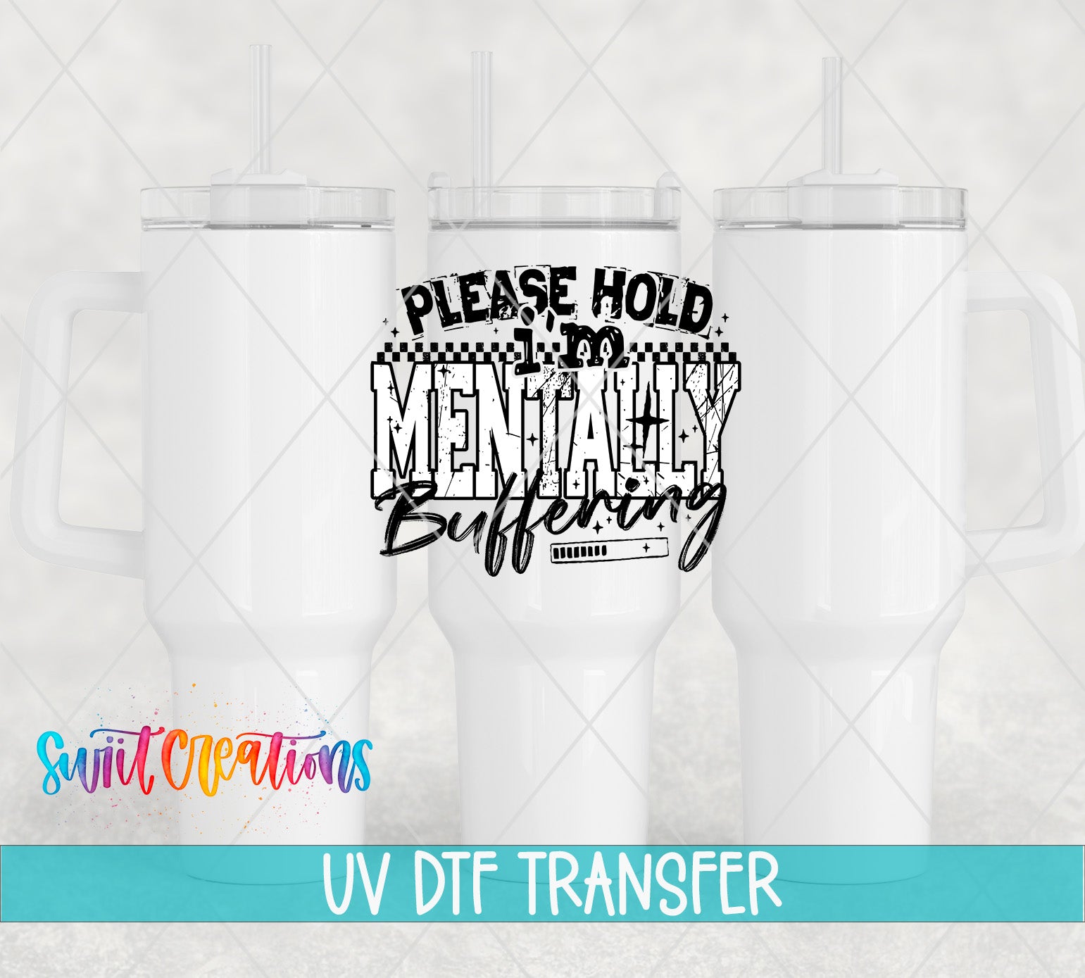 a white mug with a black and white text design that says "Please hold mentally buffering" and a UV DFT Transfer logo.