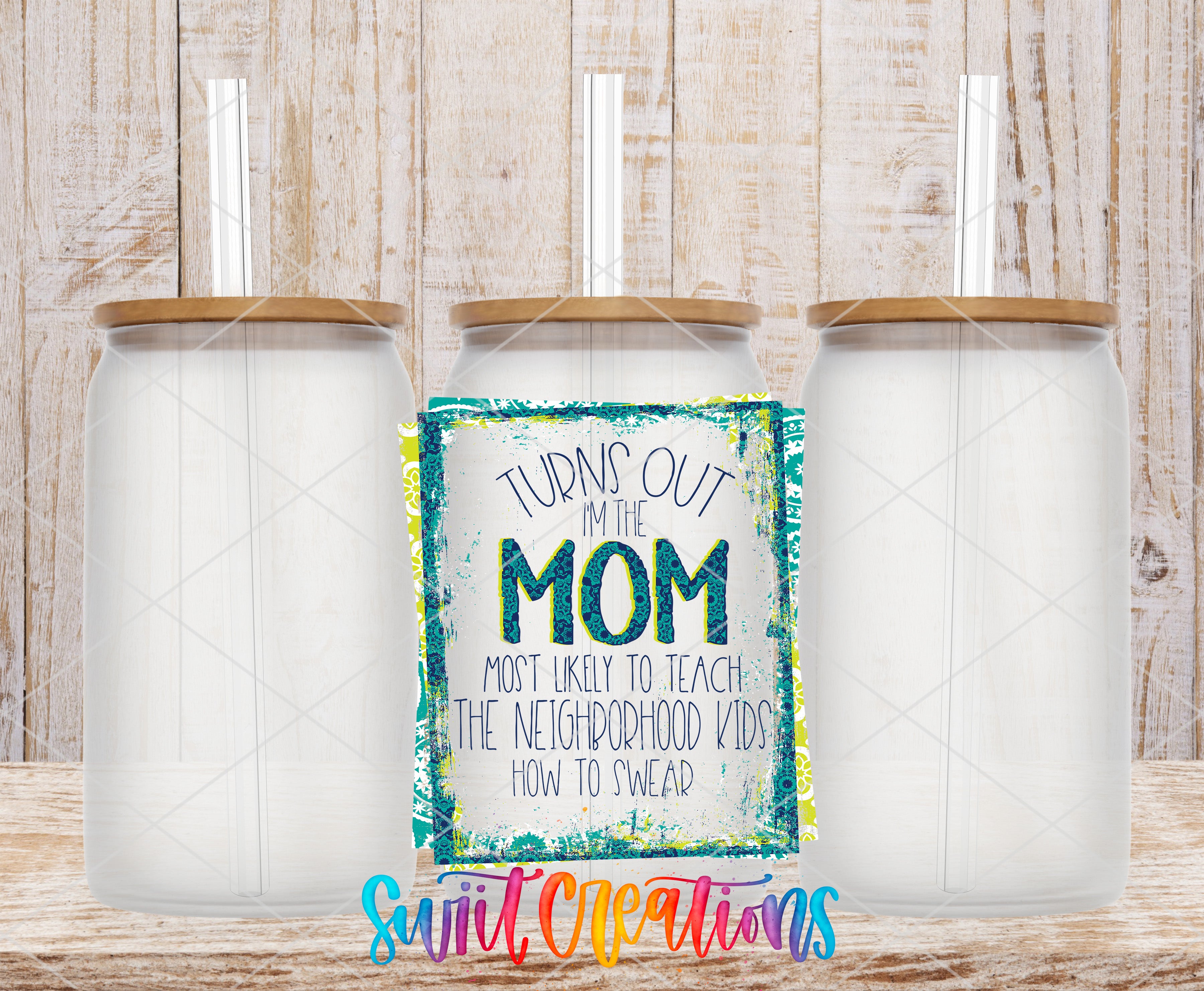 three clear glass jars with wooden lids, arranged in a row against a wooden background. In the center of the image, there is a sign with text that reads "Turning out to be the MOM most likely to teach the neighborhood kids how to sweat".