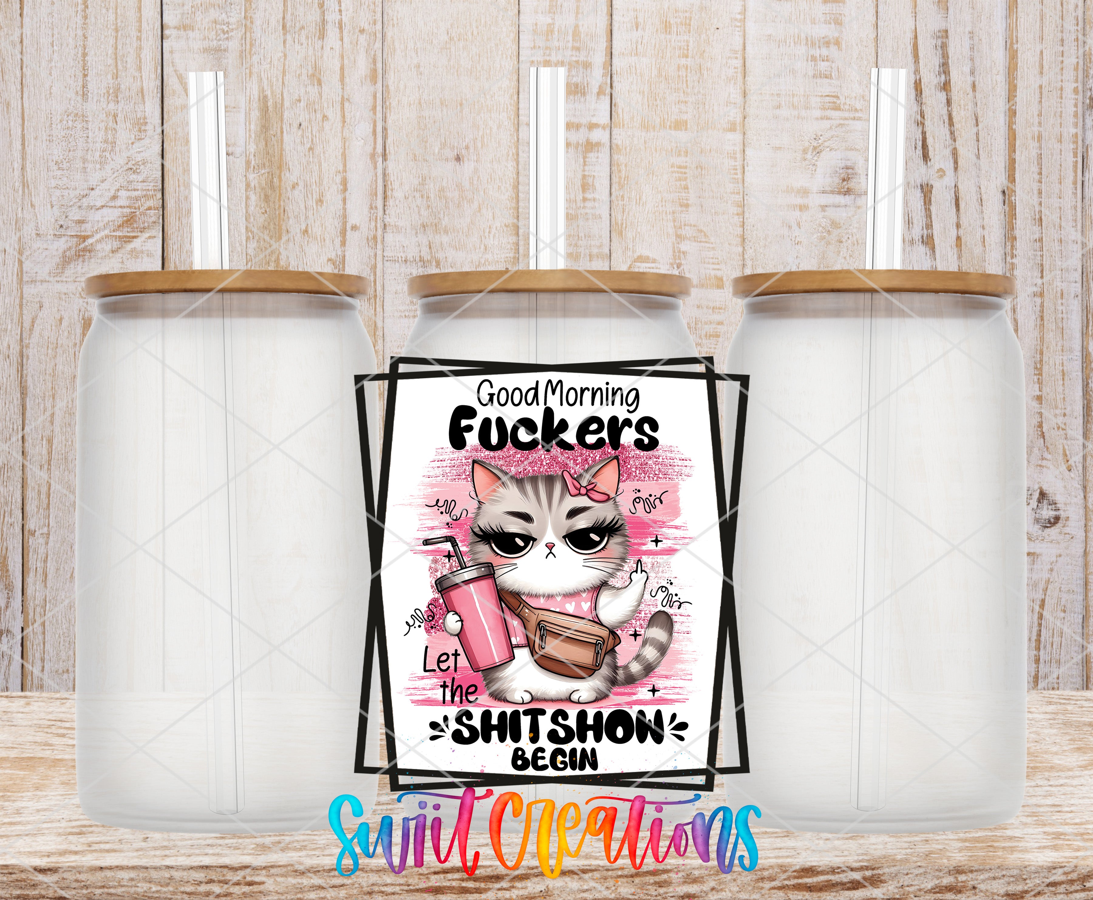 a collage of three glass jars with straws, each containing a different beverage. The central focus is a poster with a cartoon cat and the text "Good Morning Fucks" and "Let the shit show begin".