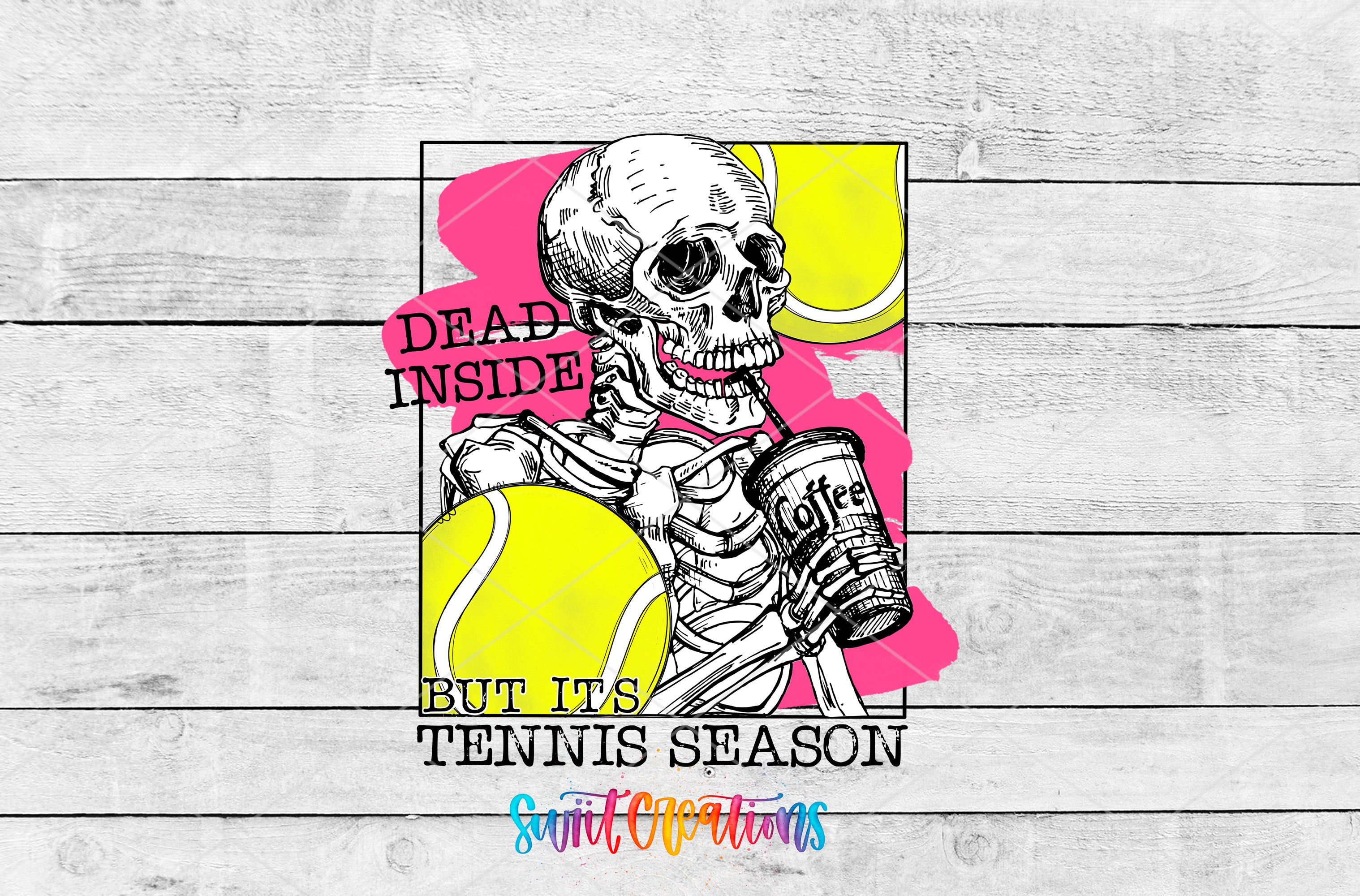 A skeleton holding a cup of coffee and tennis balls, with the text "DEAD INSIDE BUT IT'S TENNIS SEASON" displayed below.
