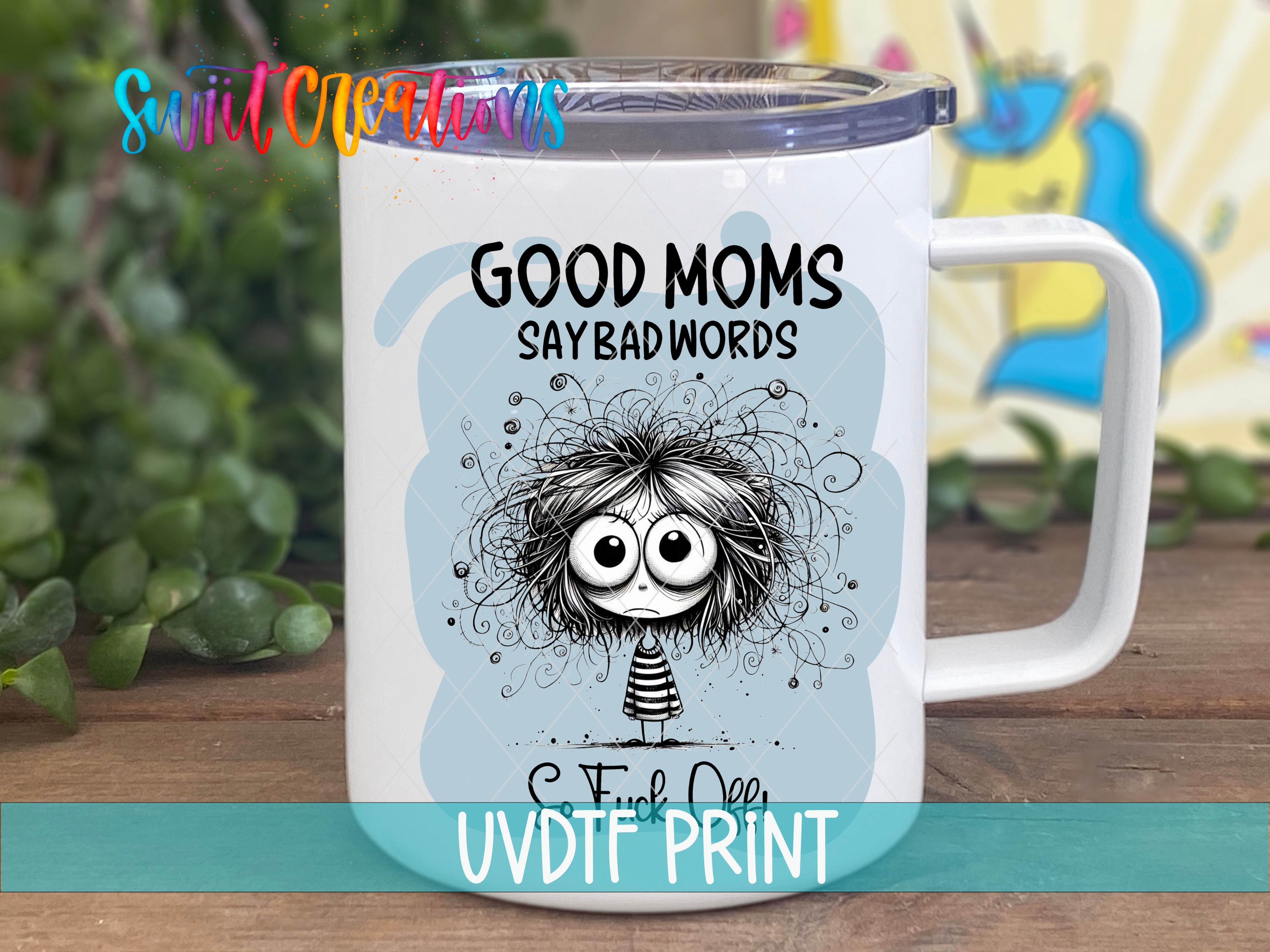 a white coffee mug with the words good moms say bad words on it