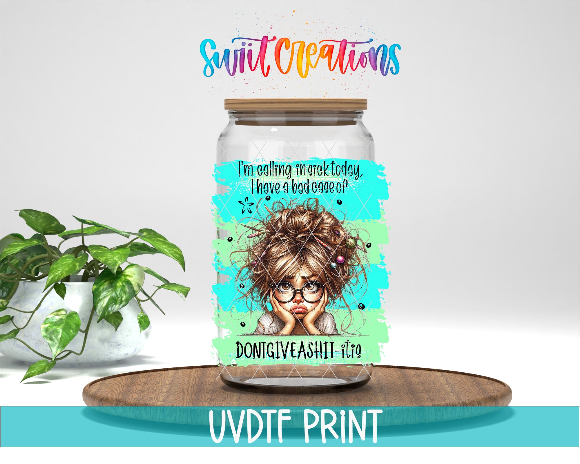 a glass jar with a colorful, artistic label depicting a woman with a messy hairstyle. The label includes text that reads "I'm calling to you today I have a bad day" and "DON'T GIVEHIT! -fri". The jar is placed on a wooden surface, and there is a potted plant in the background.