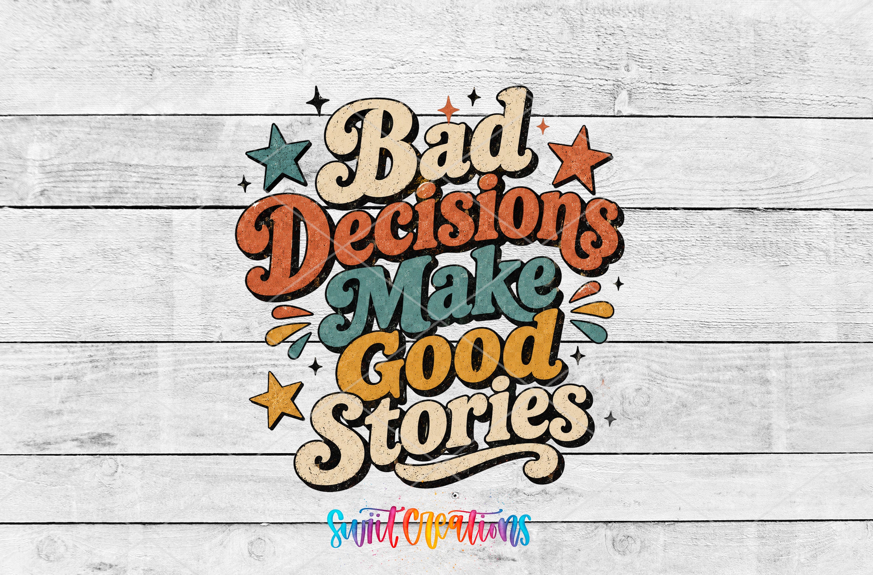 a colorful and playful text design with the phrase "Bad Decisions Make Good Stories" displayed prominently.