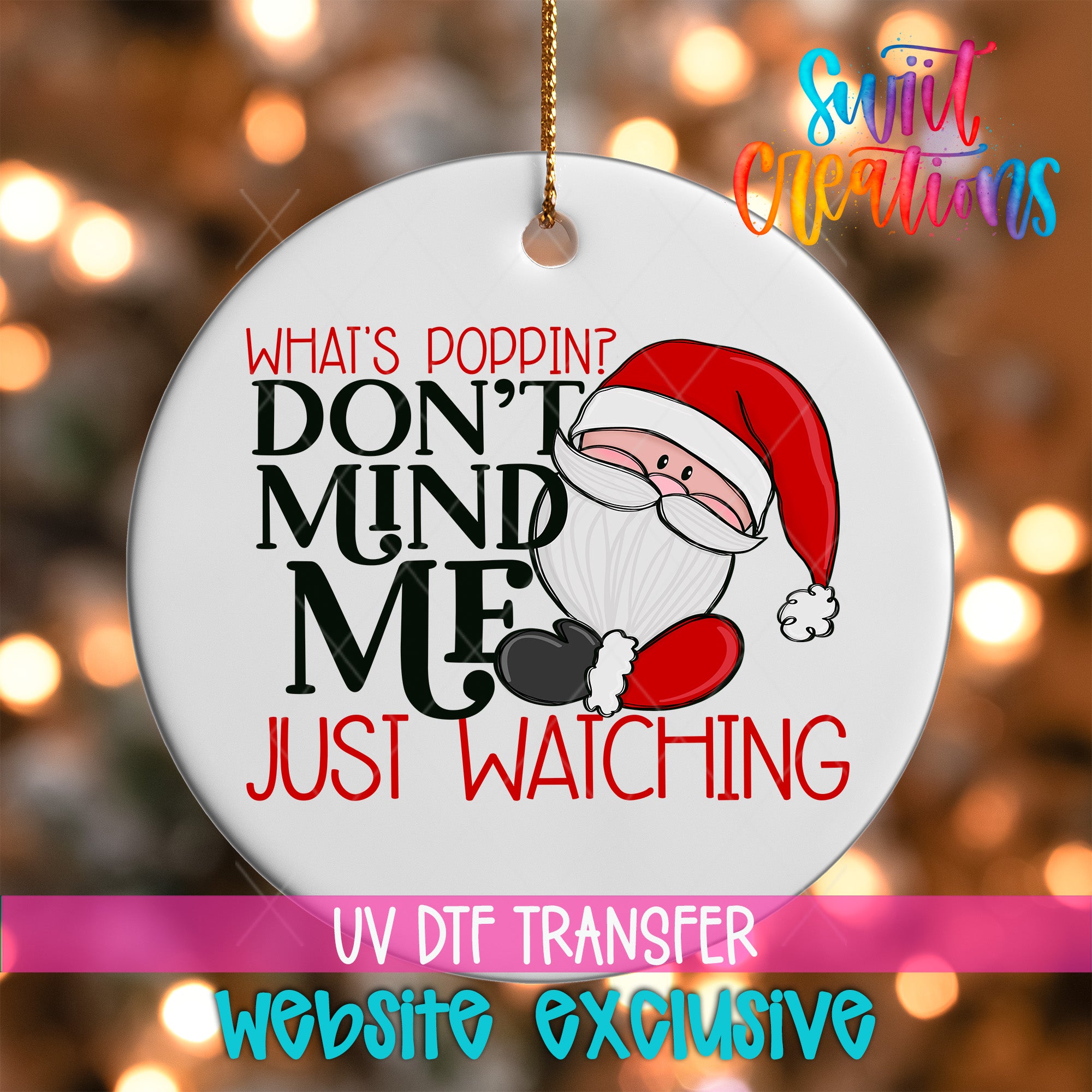 The image is a Christmas ornament with a Santa Claus design and text that reads "What's Poppin' Don't Mind Me Just Watching".