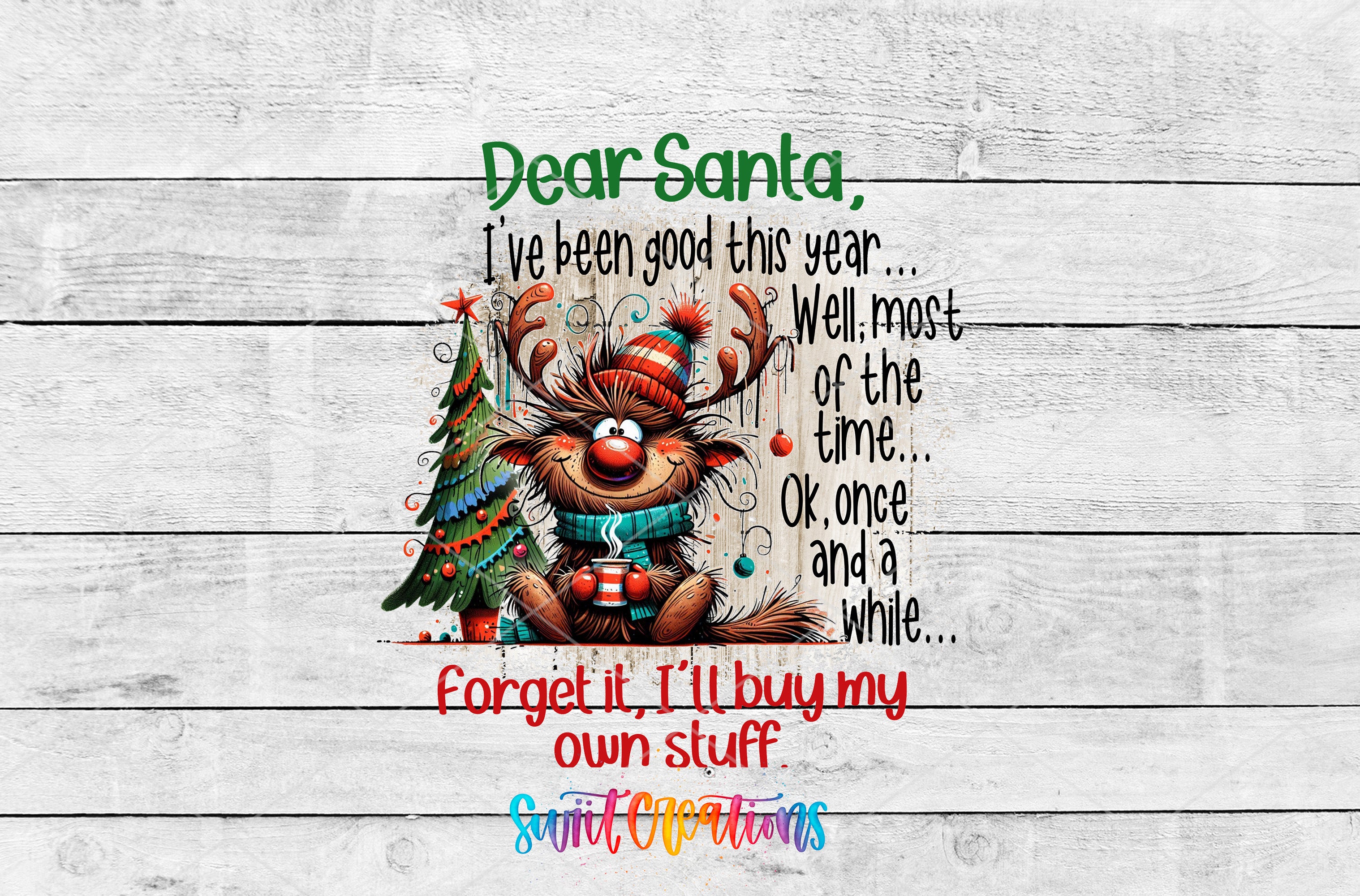 Santa Claus wearing a red and green hat, holding a Christmas tree and ornaments, with a message that reads "Dear Santa, I've been good this year... Well, most of the time... OK, once and a while and a while..."