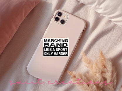 a phone case that says marching band like a sport only harder