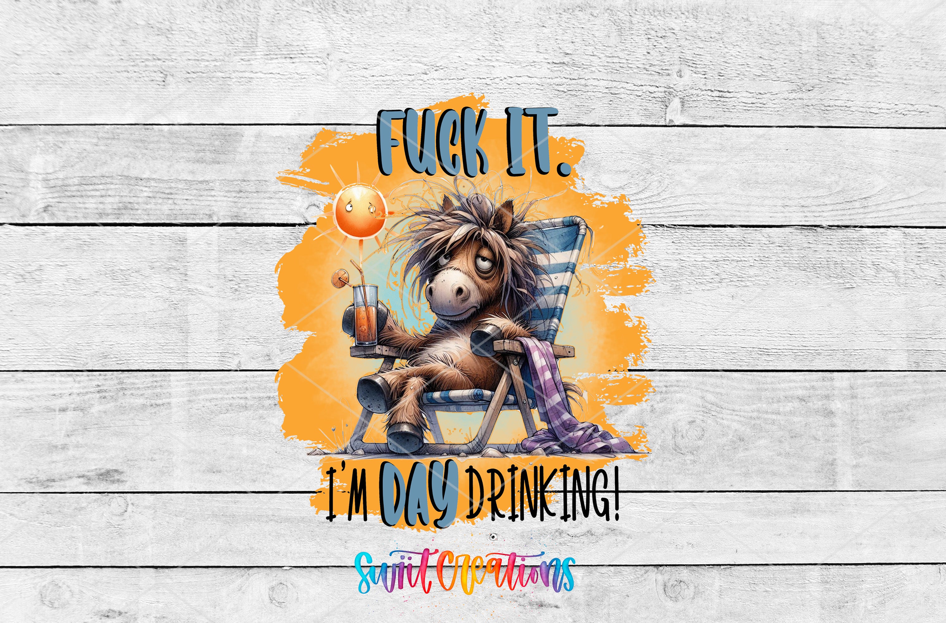 A cartoon horse sitting in a chair, holding a drink, with the text "FUCK IT. I'M DAY DRINKING!" written above it.