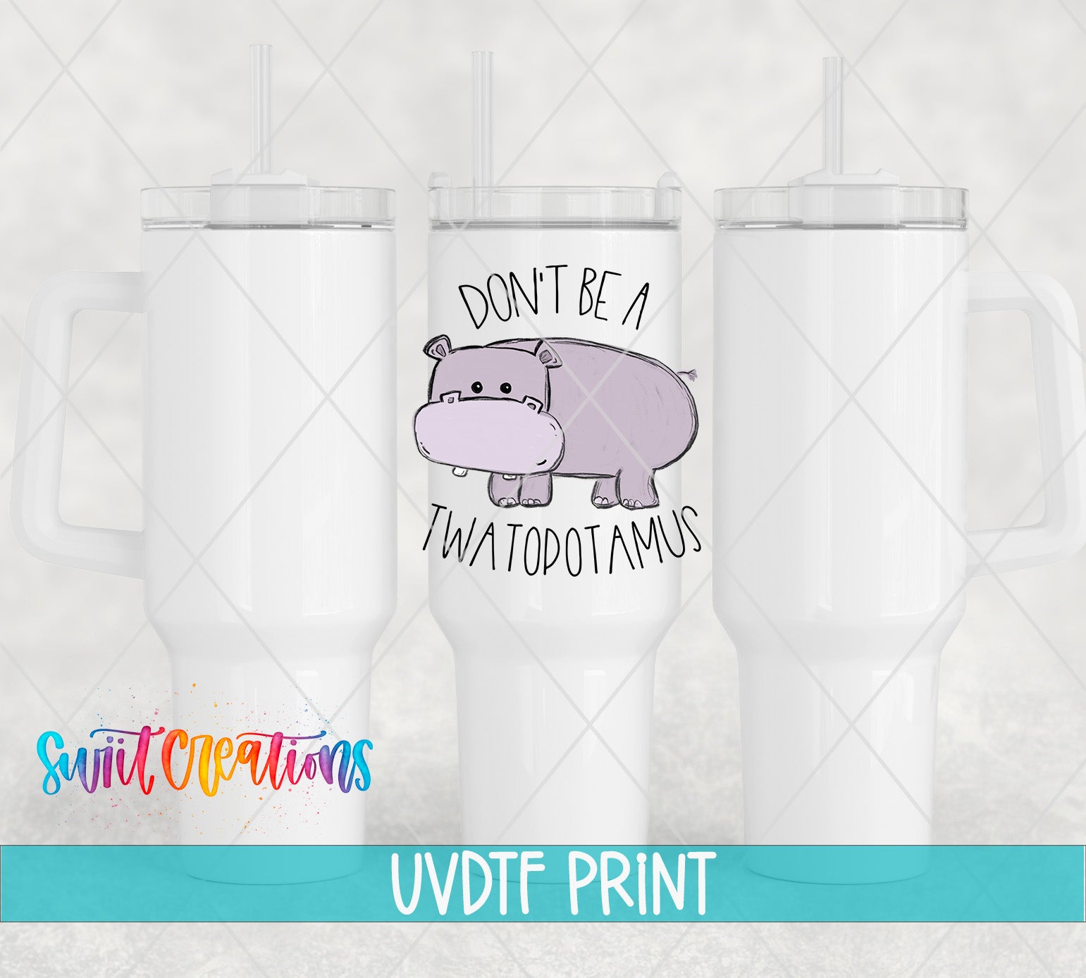 a set of three white tumblers with a printed design on them. The design includes a cartoon hippopotamus and the text "DON'T BE A TWATOPOTAMUS".