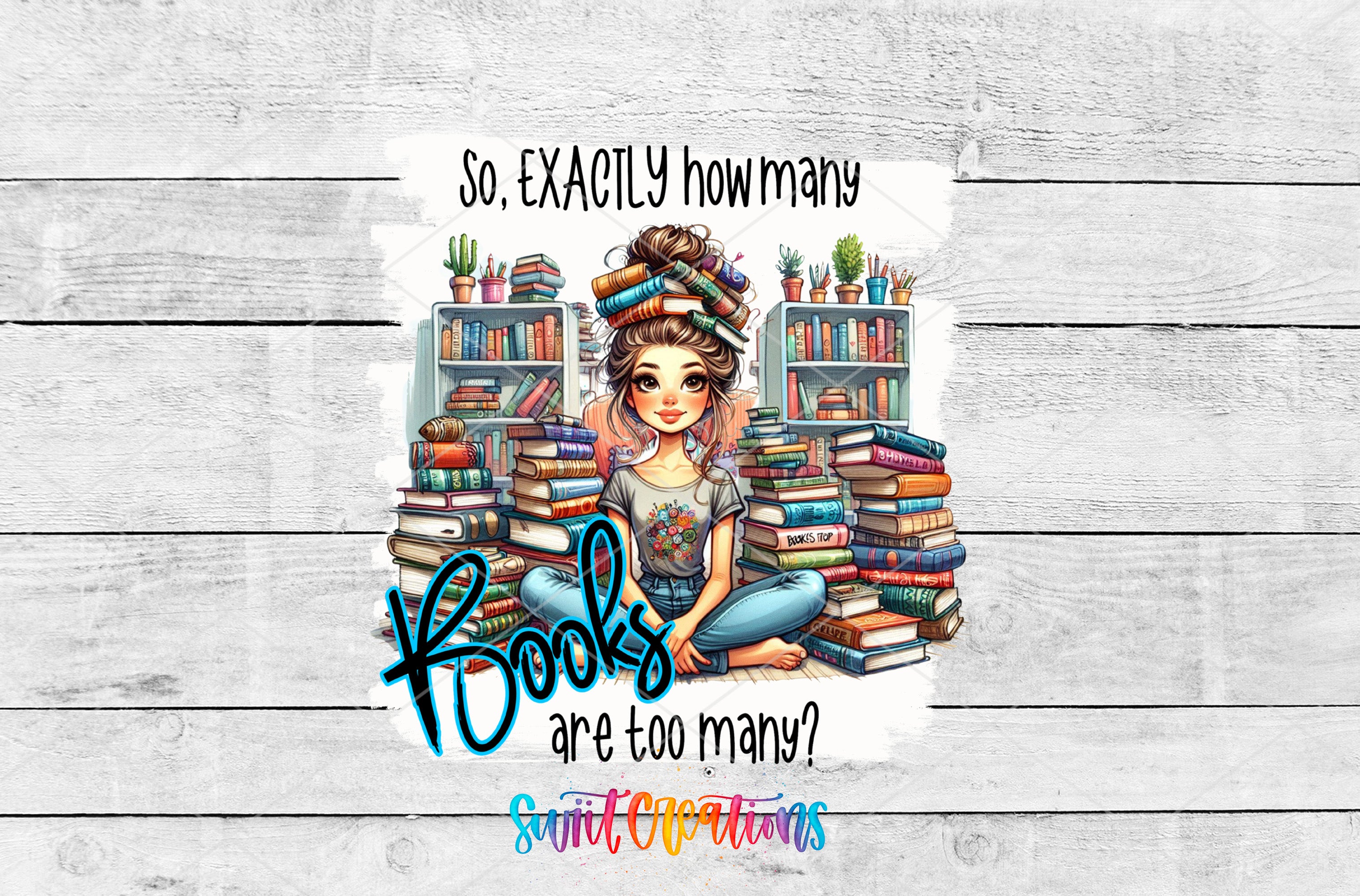 A cartoon illustration of a woman sitting surrounded by stacks of books, with the text "So, EXACTLY how many books are there?" and "Books are too many?" written above and below the illustration.